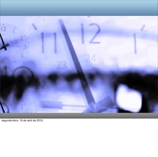 segunda-feira, 19 de abril de 2010
 
