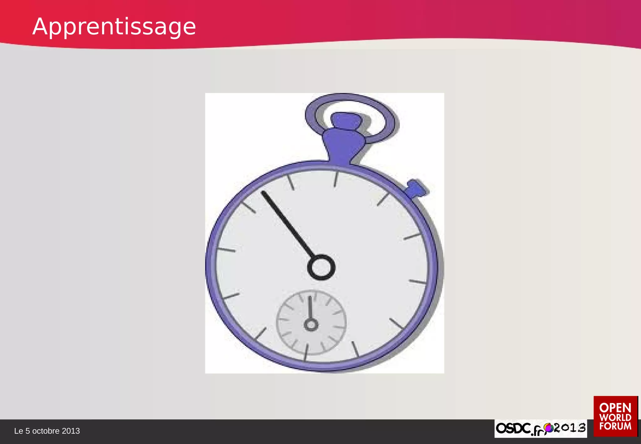 Le 5 octobre 2013
Apprentissage
 