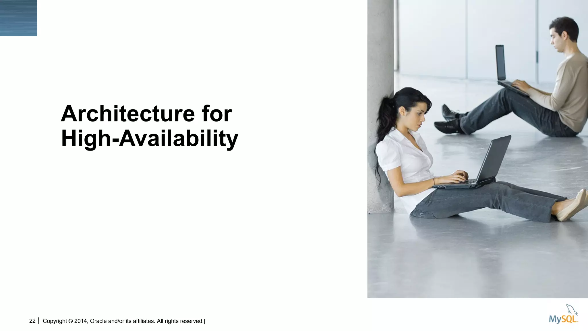 22
Insert Picture Here
Copyright © 2014, Oracle and/or its affiliates. All rights reserved.|
Architecture for
High-Availability
 