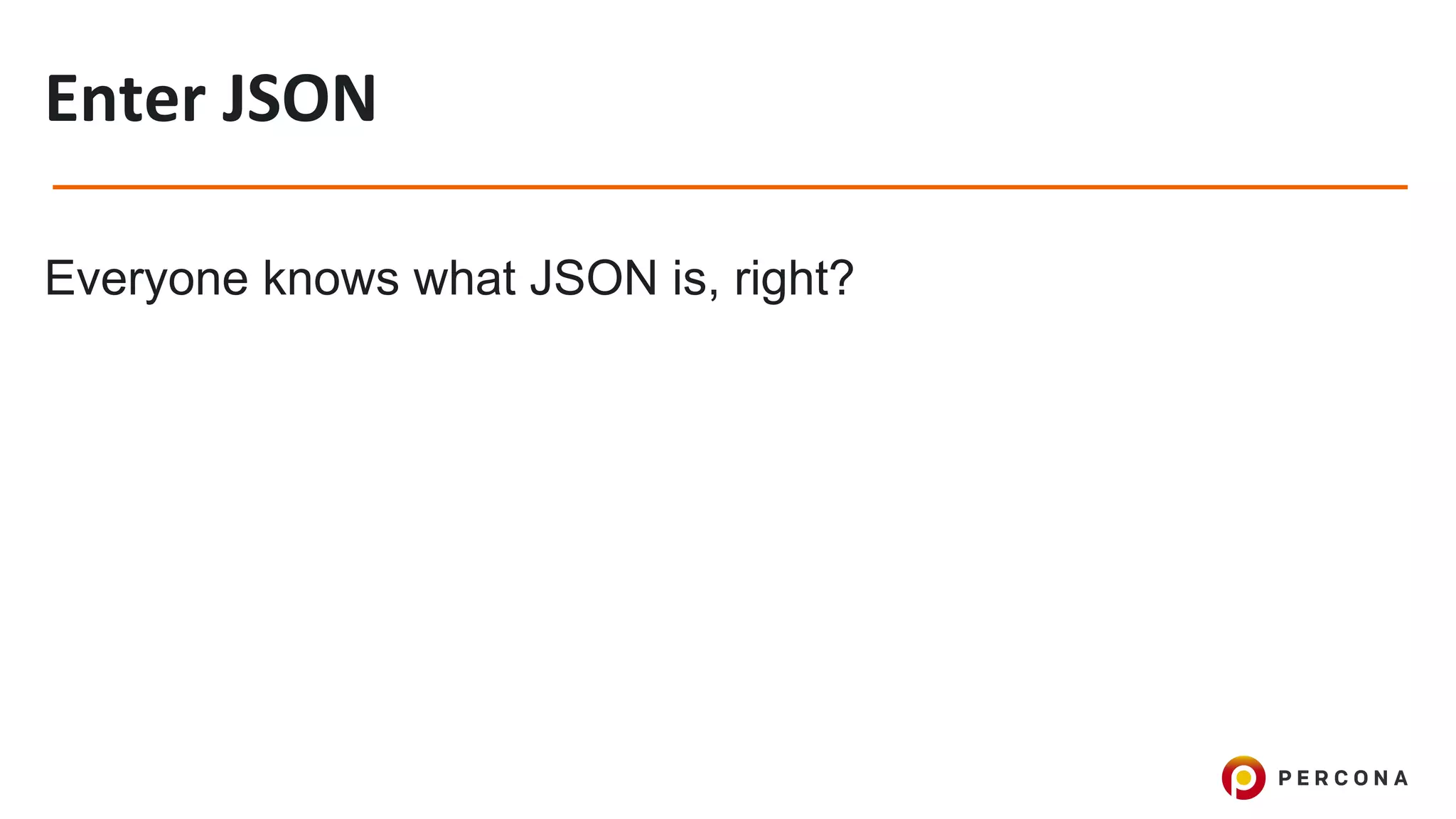 Everyone knows what JSON is, right?
 
