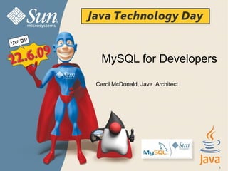 MySQL for Developers   Carol McDonald, Java  Architect 