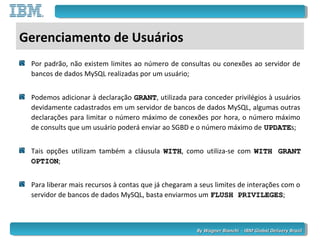 By Wagner Bianchi - IBM Global Delivery BrazilBy Wagner Bianchi - IBM Global Delivery Brazil
Gerenciamento de Usuários
Por...