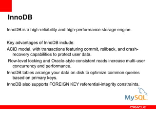 InnoDB
InnoDB is a high-reliability and high-performance storage engine.
Key advantages of InnoDB include:
ACID model, wit...