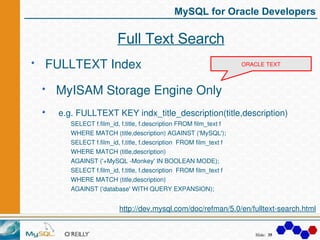 MySQL for Oracle Developers

                      Full Text Search
FULLTEXT Index                                        ...