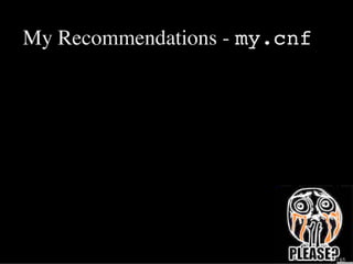 My Recommendations - my.cnf
27 / 65
 