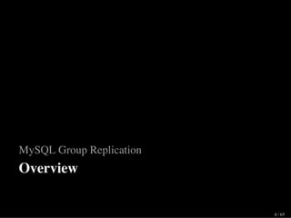 MySQL Group Replication
Overview
4 / 65
 