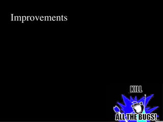 Improvements
58 / 65
 