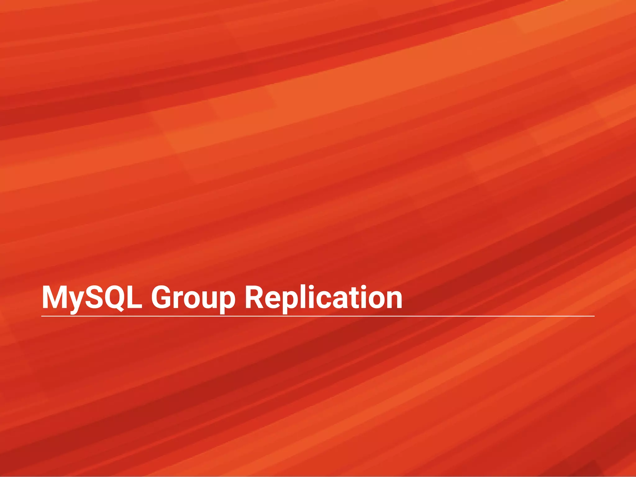 MySQL Group Replication
 