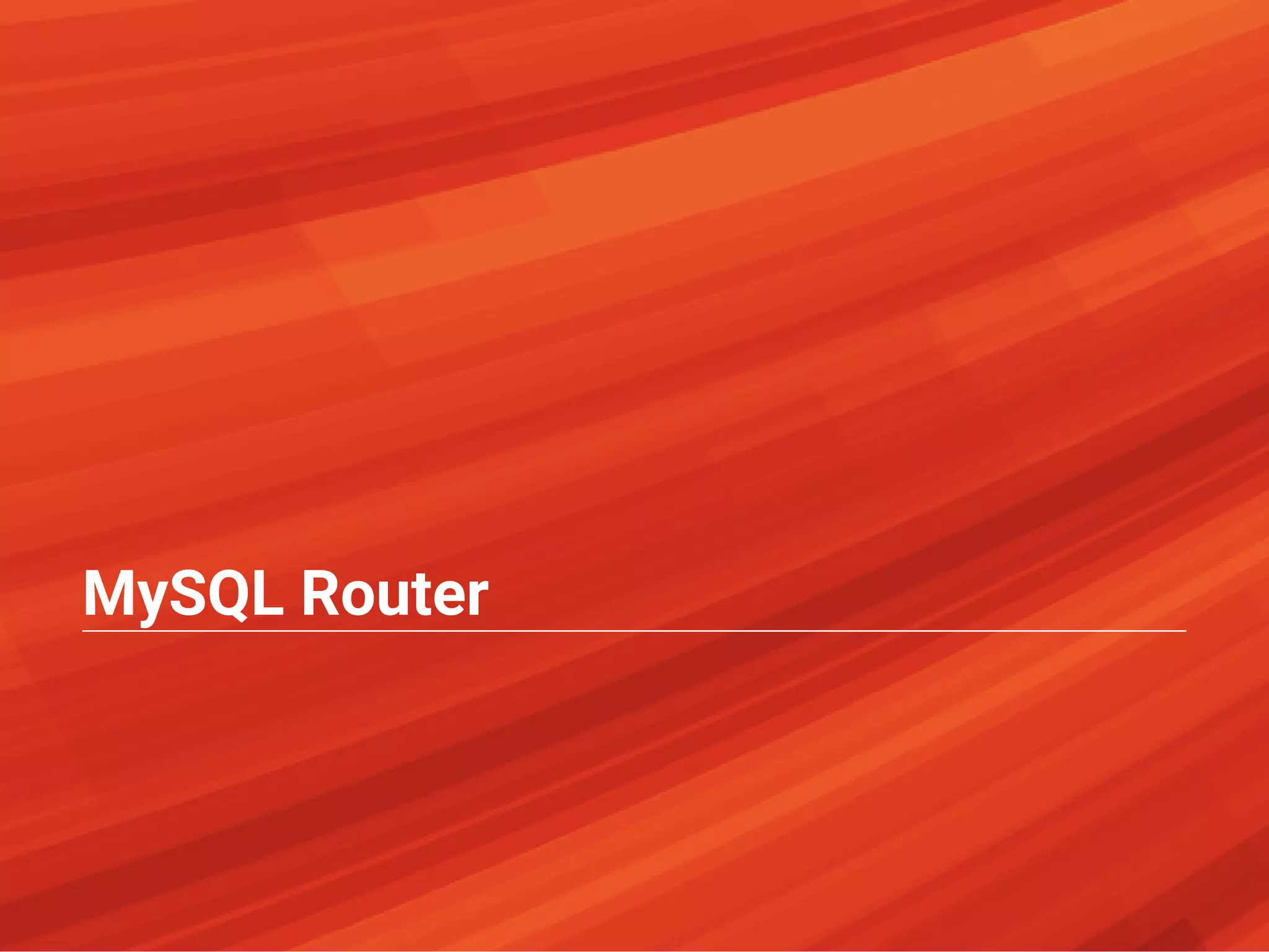 MySQL Router
 