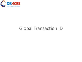 Global Transaction ID
 