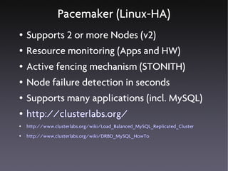 Pacemaker (Linux-HA)
●   Supports 2 or more Nodes (v2)
●   Resource monitoring (Apps and HW)
●   Active fencing mechanism ...