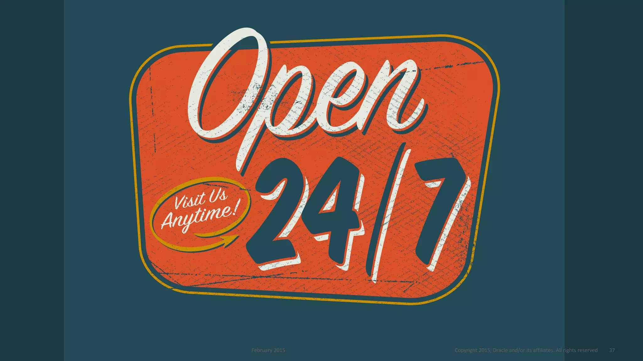 February 2015 Copyright 2015, Oracle and/or its affiliates. All rights reserved 37
 