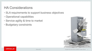 HA Considerations
• SLA requirements to support business objectives
• Operational capabilities
• Service agility & time to...