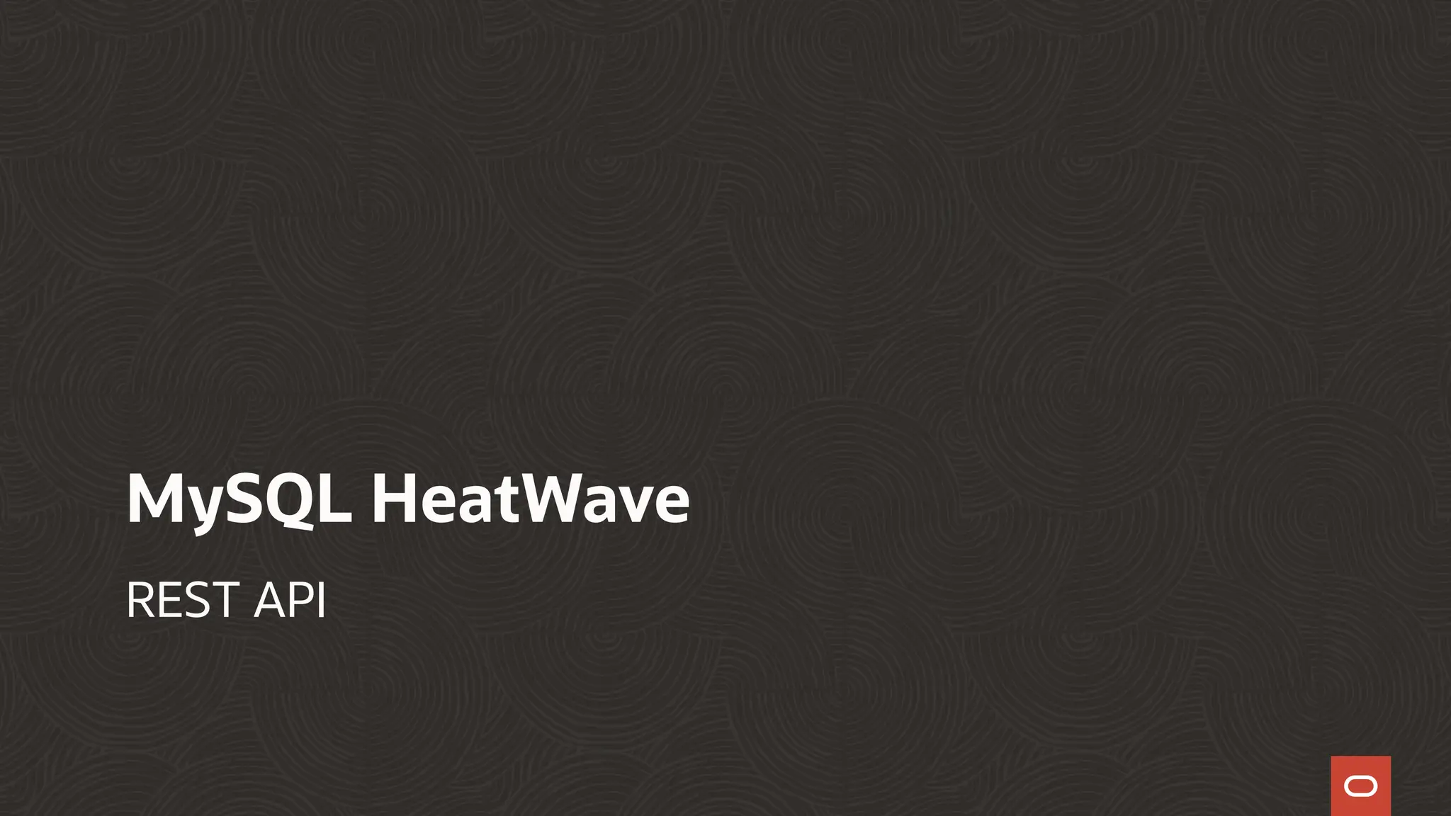 MySQL HeatWave
REST API
 