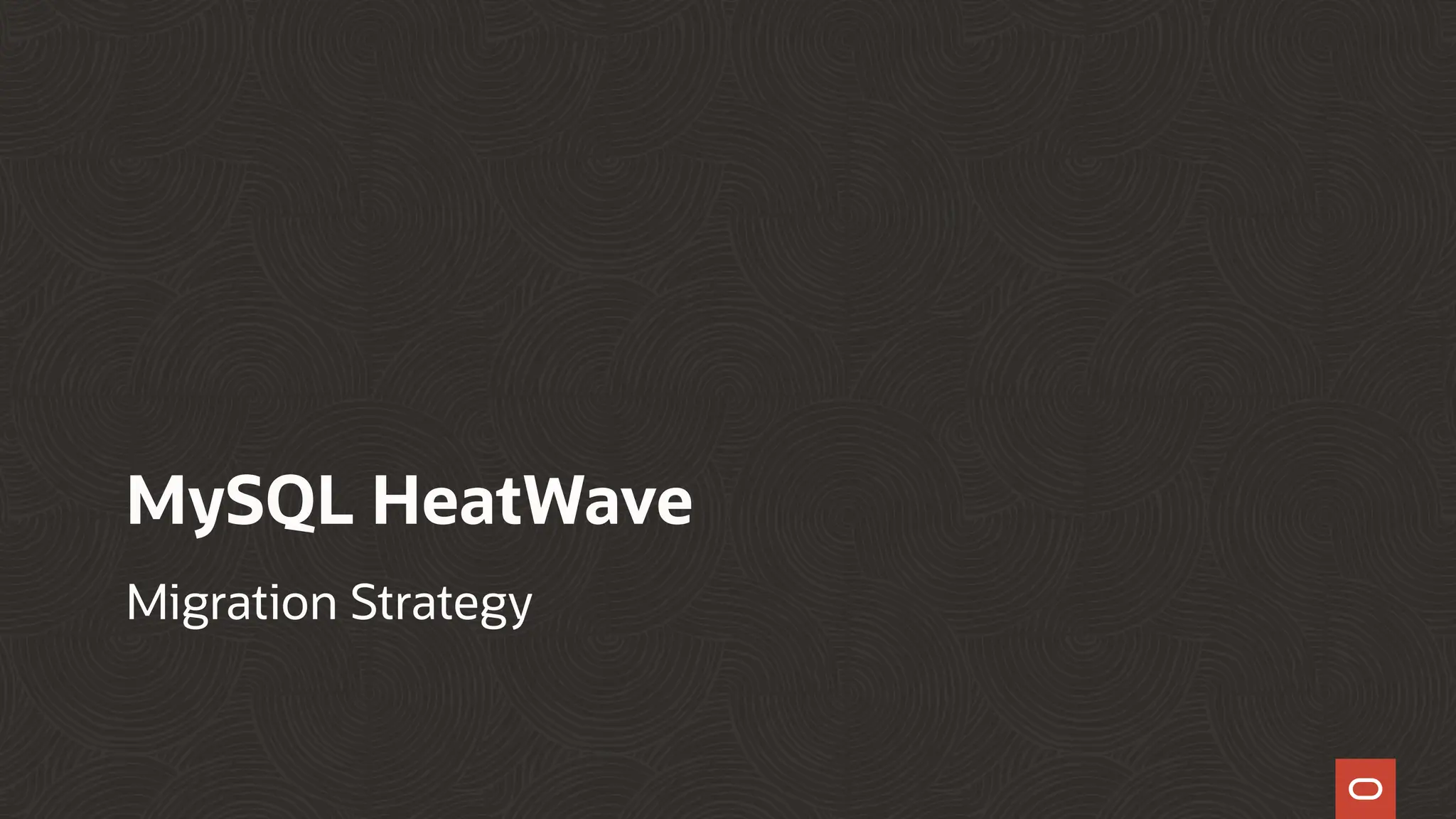 MySQL HeatWave
Migration Strategy
 