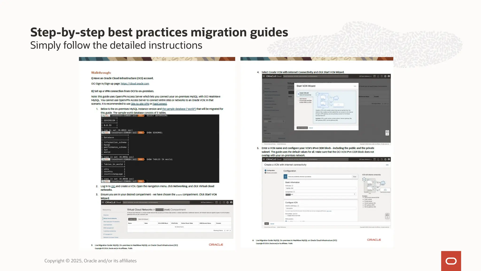 Simply follow the detailed instructions
Step-by-step best practices migration guides
Copyright © 2025, Oracle and/or its affiliates
 