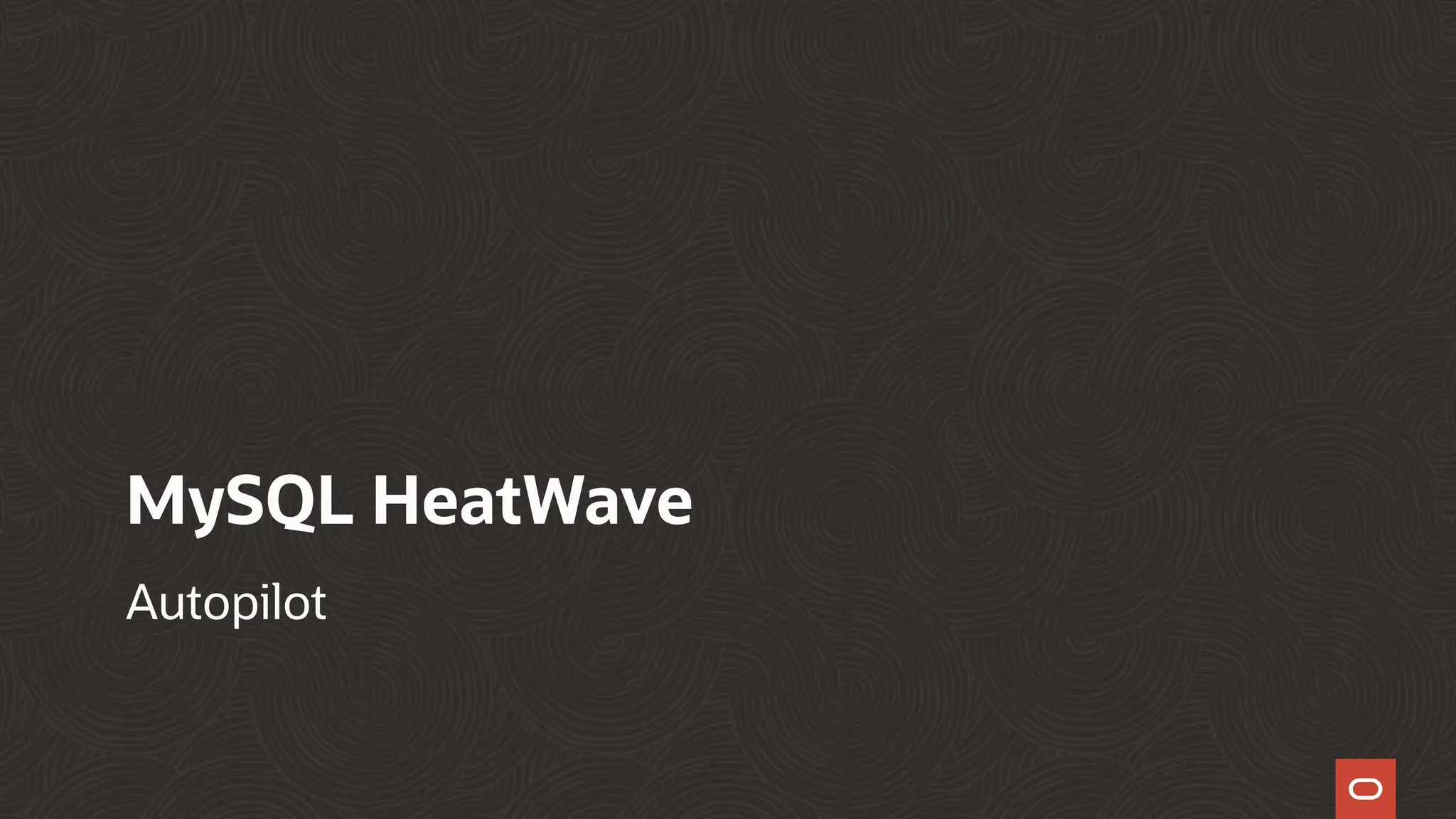 MySQL HeatWave
Autopilot
 