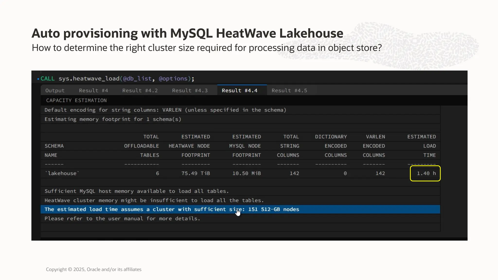 Auto provisioning with MySQL HeatWave Lakehouse
Copyright © 2025, Oracle and/or its affiliates
How to determine the right cluster size required for processing data in object store?
 