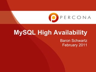 MySQL High Availability
Baron Schwartz
February 2011
 