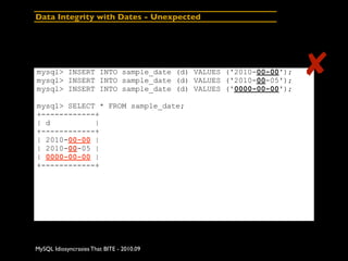 Data Integrity with Dates - Unexpected




mysql> INSERT INTO sample_date (d) VALUES ('2010-00-00');
mysql> INSERT INTO sa...