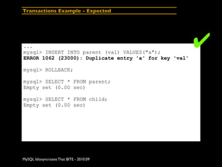 Transactions Example - Expected




...
mysql> INSERT INTO parent (val) VALUES("a");
                                     ...