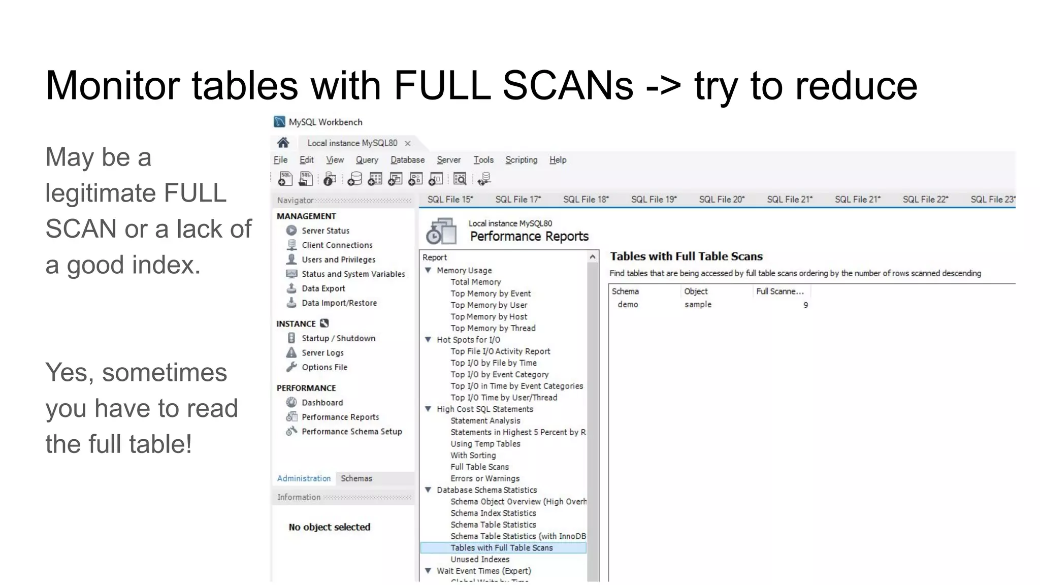 Monitor tables with FULL SCANs -> try to reduce
May be a
legitimate FULL
SCAN or a lack of
a good index.
Yes, sometimes
you have to read
the full table!
61
 