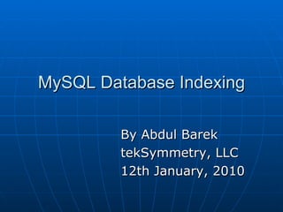 MySQL Database Indexing ,[object Object],[object Object],[object Object]