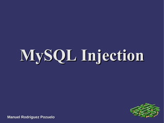 MySQL Injection Manuel Rodríguez Pozuelo 