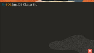 MySQL InnoDB Cluster 8.0
17 / 58
 