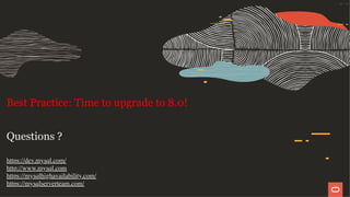 Best Practice: Time to upgrade to 8.0!
Questions ?
https://dev.mysql.com/
http://www.mysql.com
https://mysqlhighavailability.com/
https://mysqlserverteam.com/
58 / 58
 