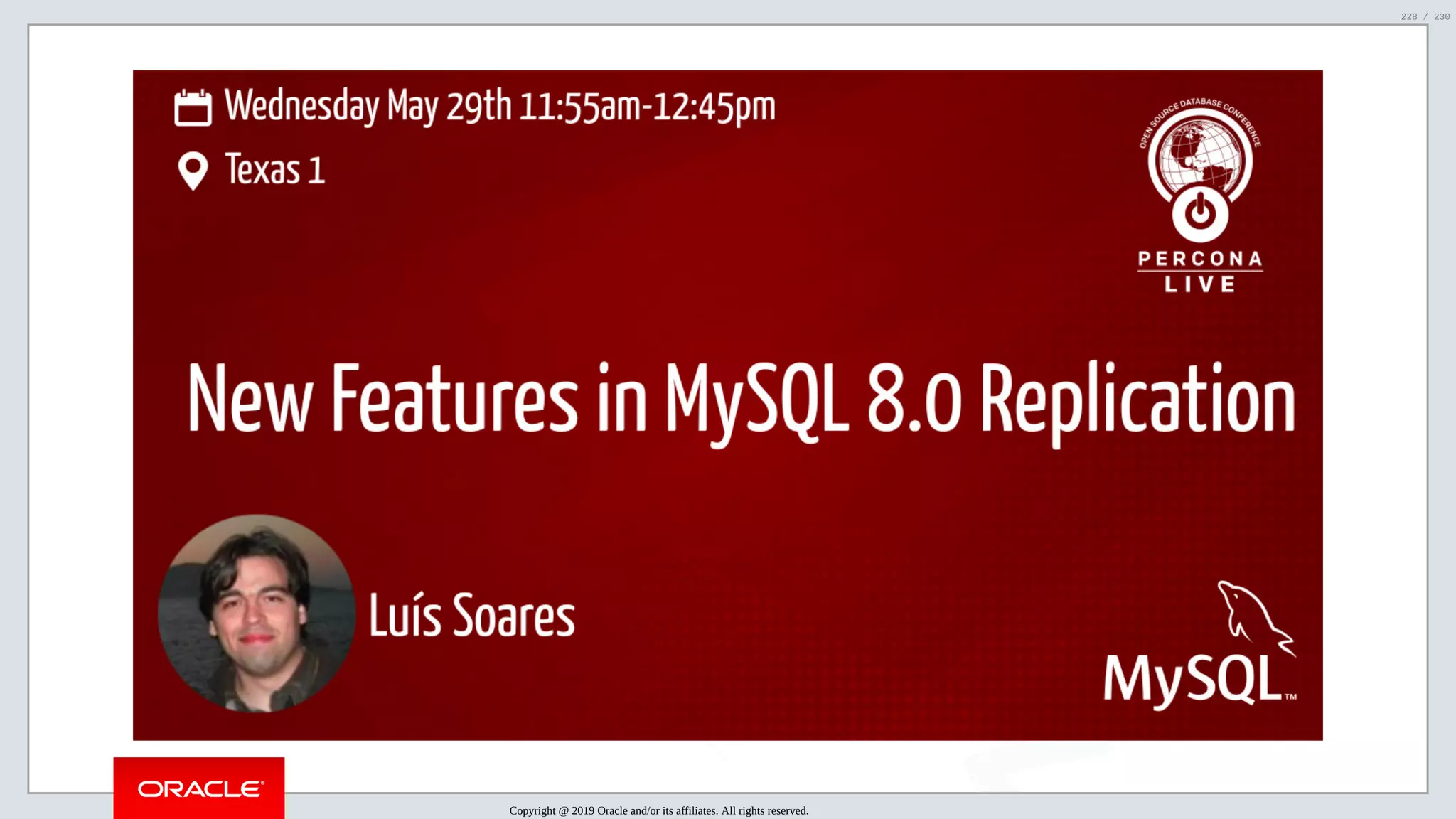 5/25/2019 MySQL InnoDB Cluster and Group Replication in a Nutshell: Hands-On Tutorial ﬁle:///home/fred/workspace/MySQL-InnoDB-Cluster---Nutshell/MySQL InnoDB Cluster - Nutshell.html#226 228/230 Copyright @ 2019 Oracle and/or its affiliates. All rights reserved. 228 / 230 
