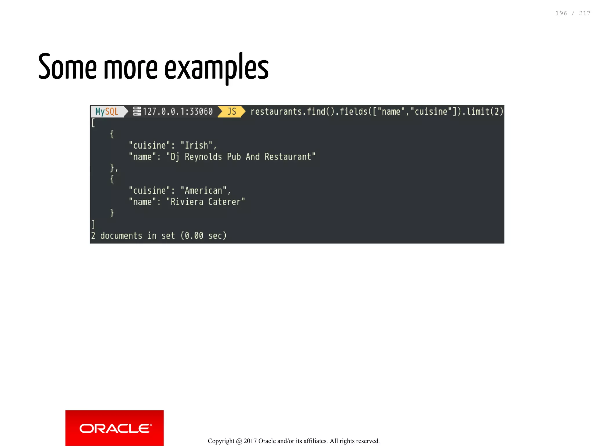 Some more examples
Copyright @ 2017 Oracle and/or its affiliates. All rights reserved.
196 / 217
 