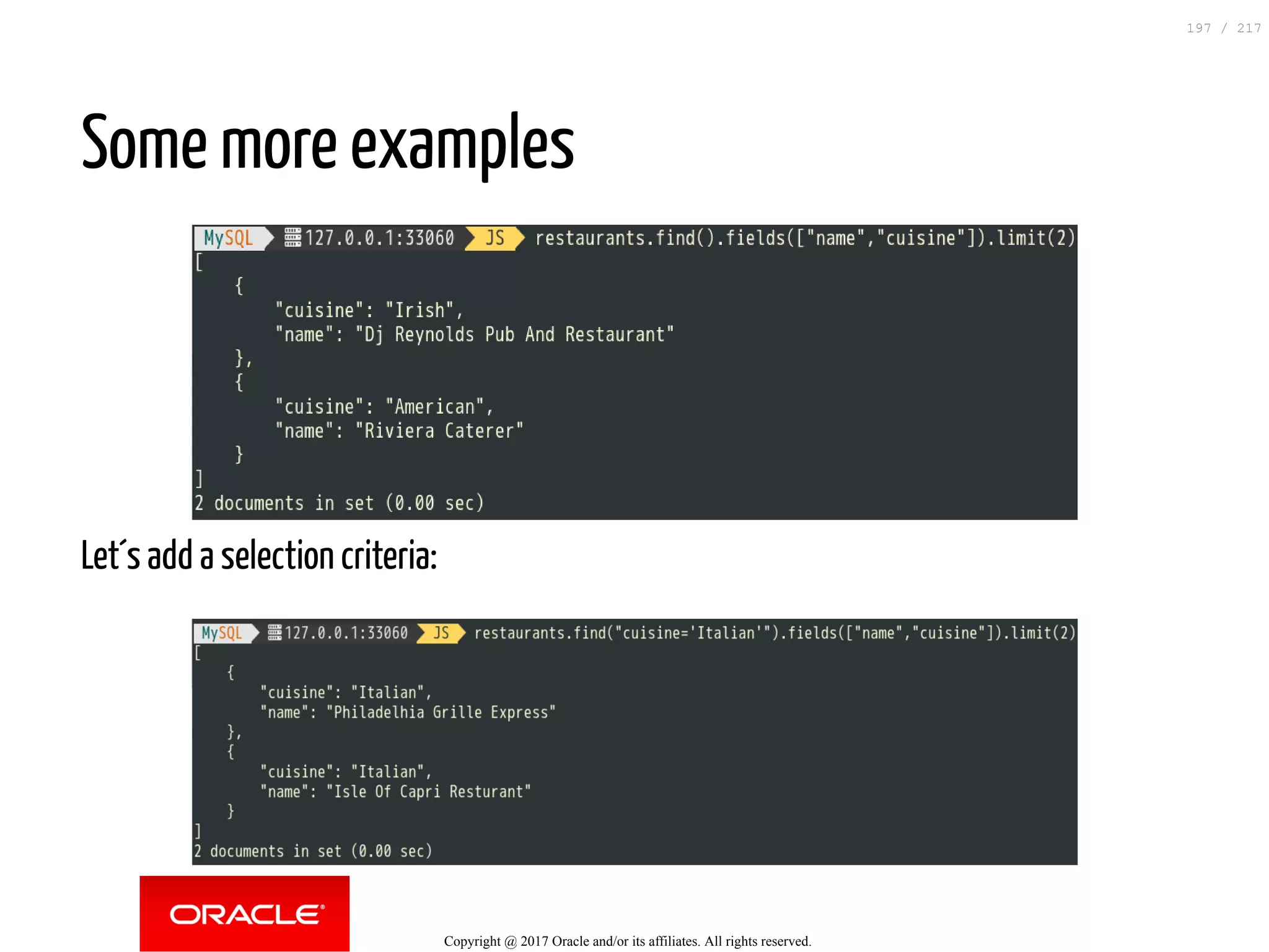 Some more examples
Let´s add a selection criteria:
Copyright @ 2017 Oracle and/or its affiliates. All rights reserved.
197 / 217
 