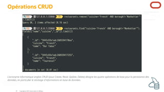 Opérations CRUD
L'acronyme informatique anglais CRUD (pour Create, Read, Update, Delete) désigne les quatre opérations de base pour la persistance des
données, en particulier le stockage d'informations en base de données.
Copyright @ 2022 Oracle and/or its affiliates.
34
 