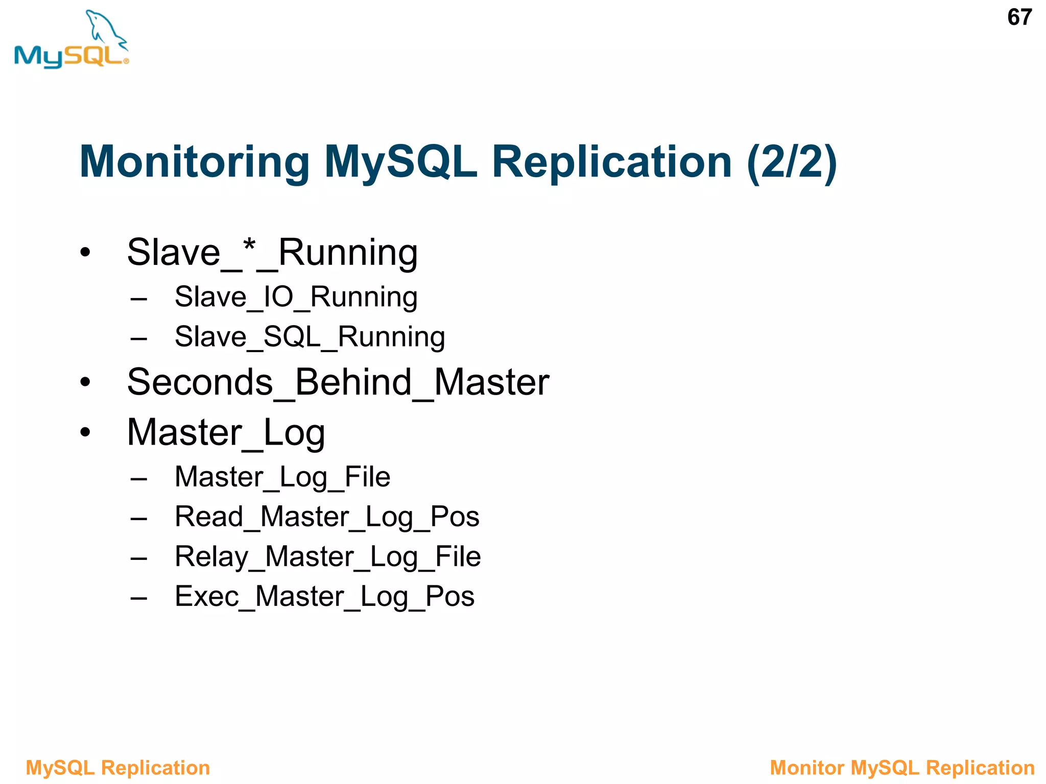 67 Monitoring MySQL Replication (2/2) • Slave_*_Running – Slave_IO_Running – Slave_SQL_Running • Seconds_Behind_Master • Master_Log – Master_Log_File – Read_Master_Log_Pos – Relay_Master_Log_File – Exec_Master_Log_Pos 3.6 Monitor MySQL ReplicationMySQL Replication 