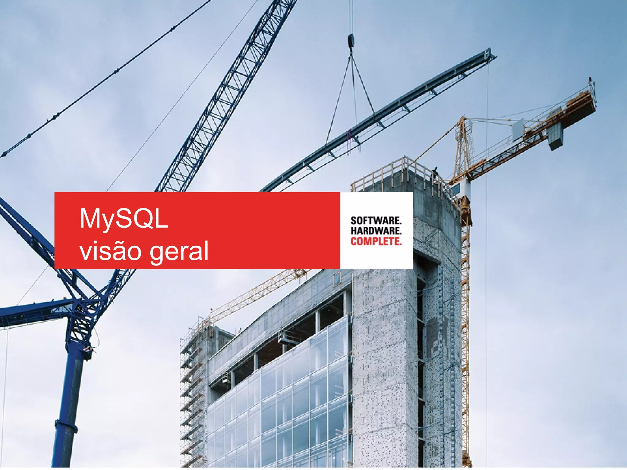 MySQL
visão geral
 