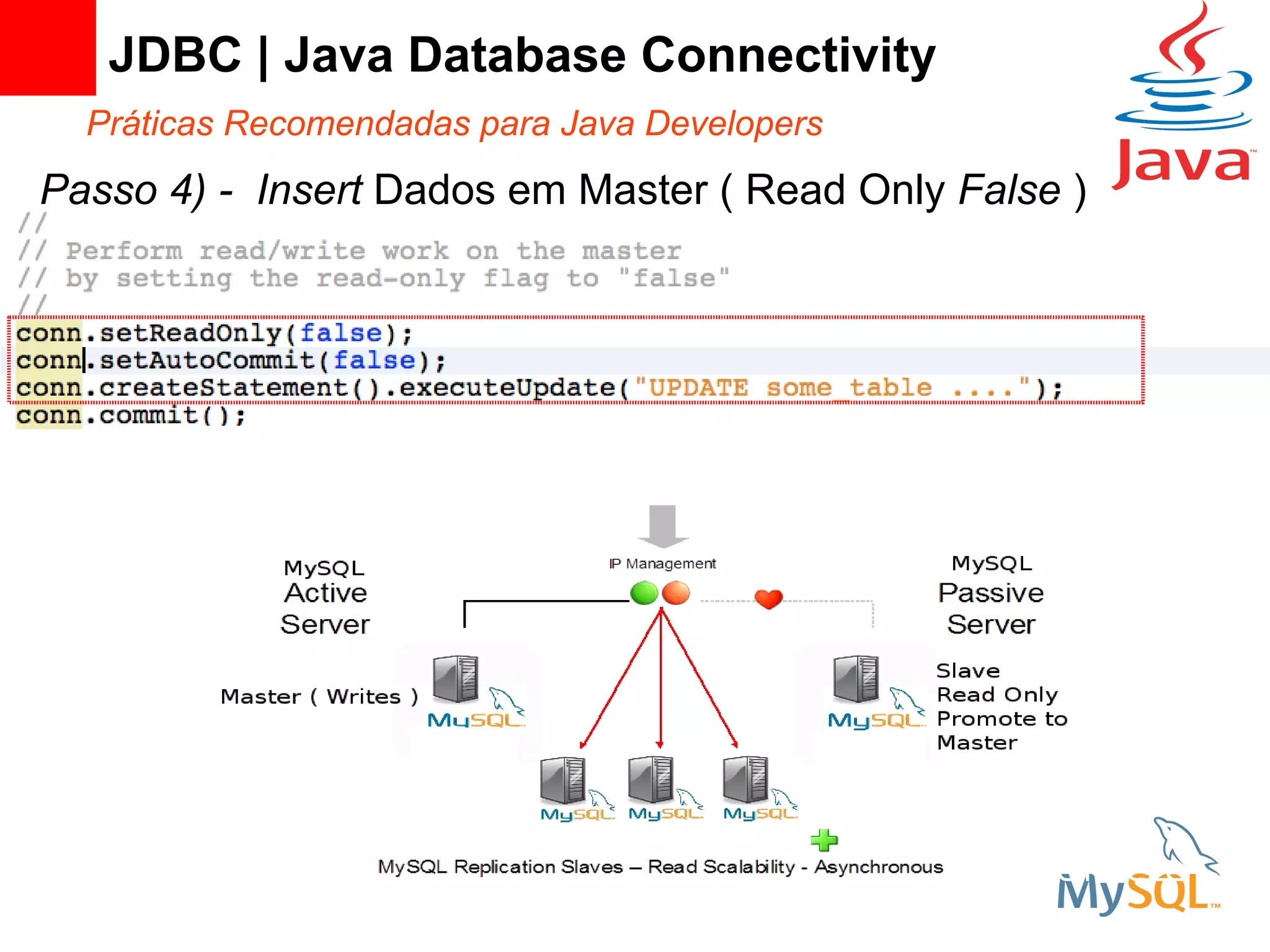 JDBC | Java Database Connectivity
  Práticas Recomendadas para Java Developers
Passo 4) - Insert Dados em Master ( Read Only False )
 