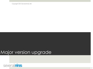 Copyright 2015 Severalnines AB
Major version upgrade
28
 