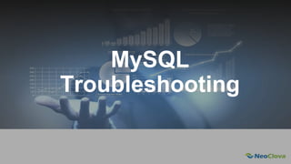 Next Opensource Cloud Value
MySQL
Troubleshooting
 