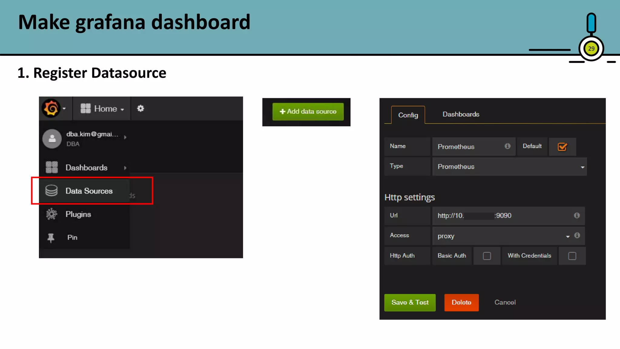 Make grafana dashboard
29
1. Register Datasource
 