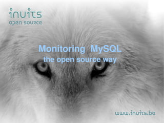 Monitoring  MySQL the open source way 
