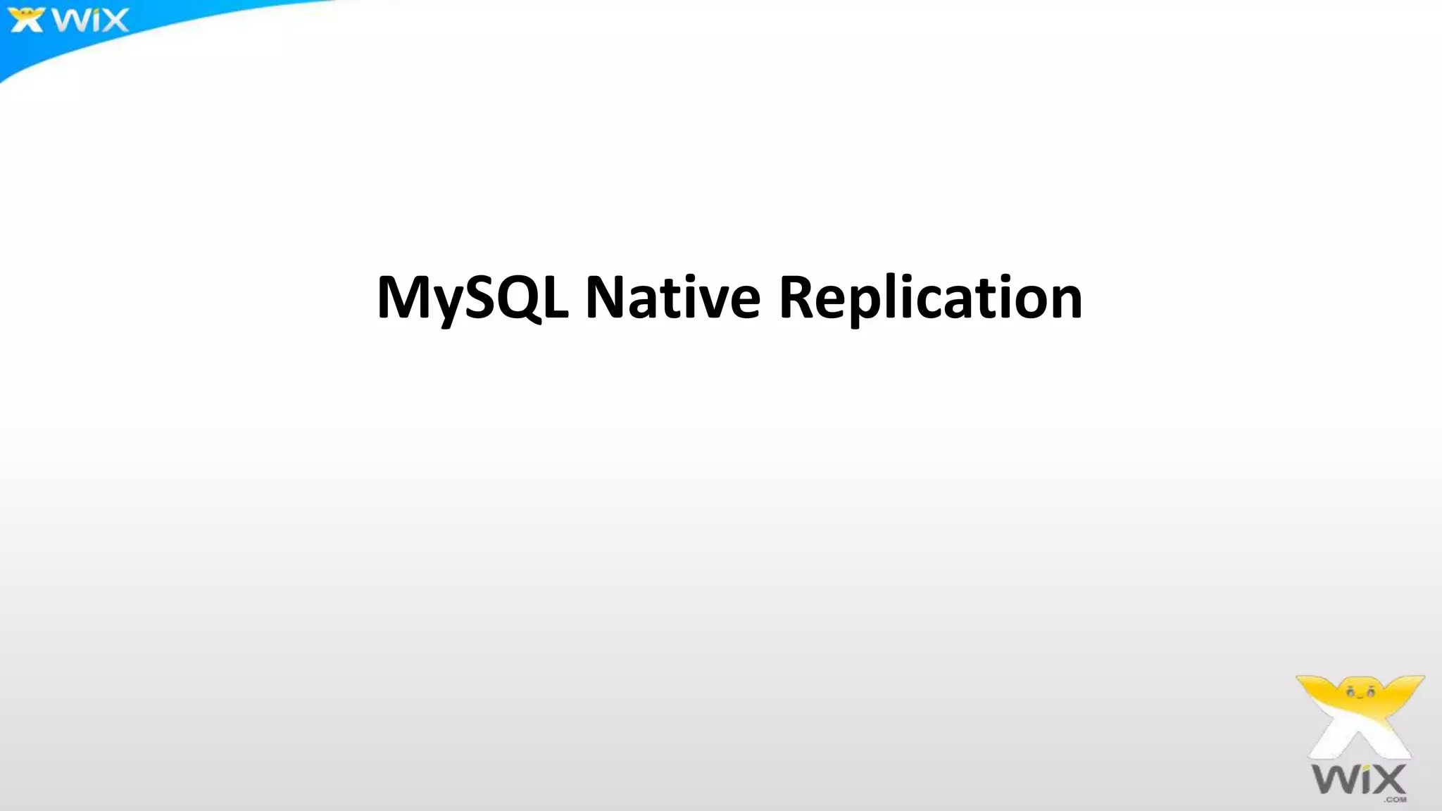 MySQL Native Replication
 