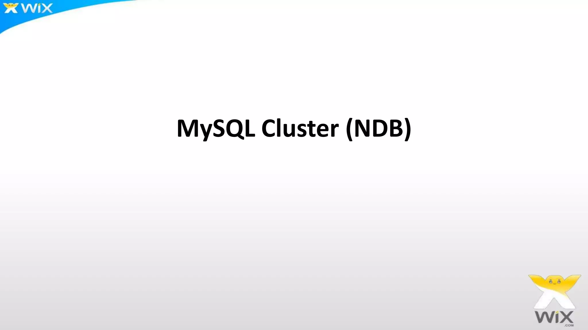 MySQL Cluster (NDB)
 