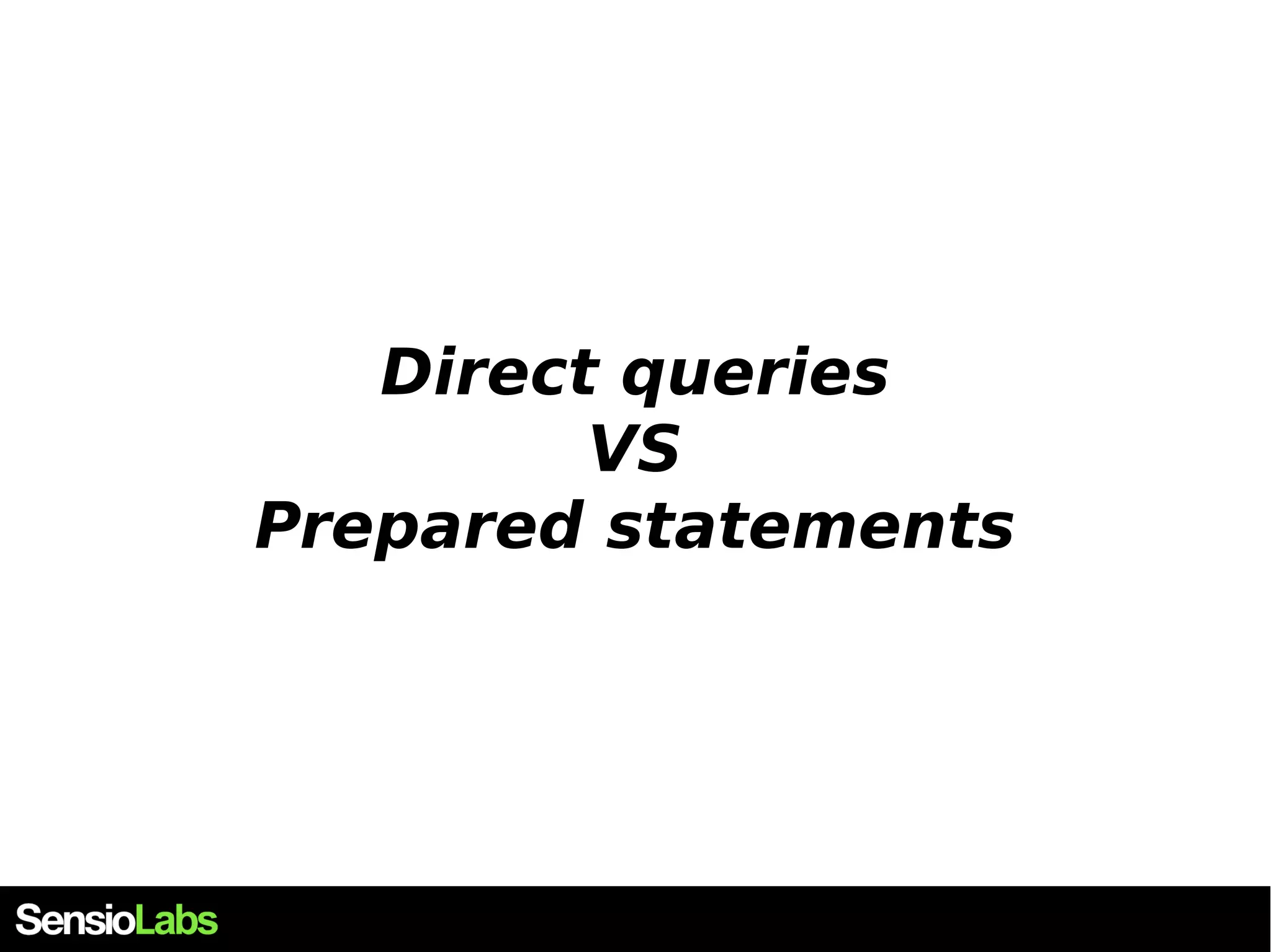 Direct queries VS Prepared statements 