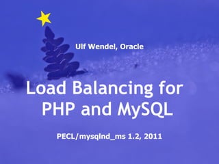 Ulf Wendel, Oracle PECL/mysqlnd_ms 1.2, 2011 Load Balancing for  PHP and MySQL 