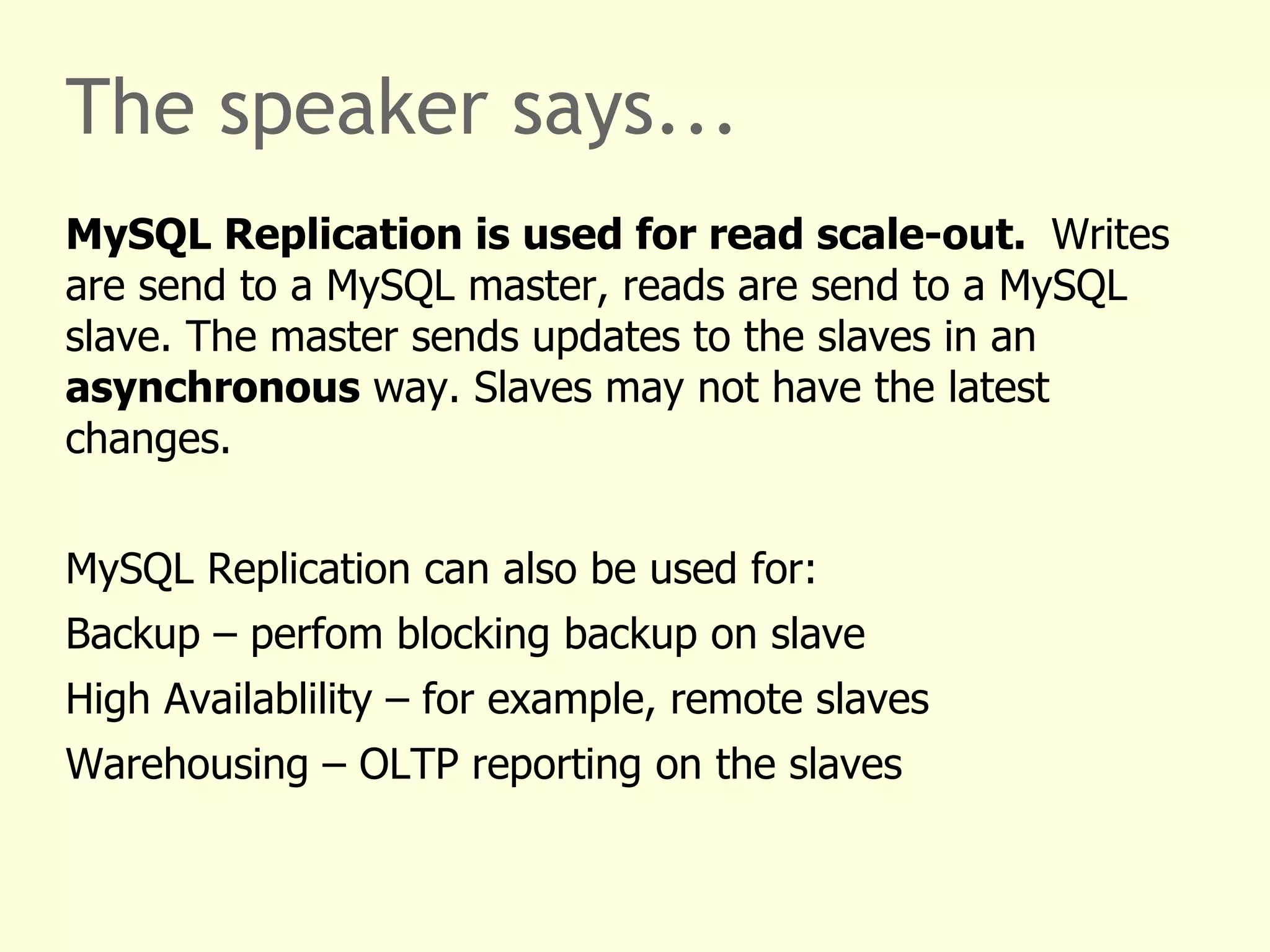 Asynchronous read scale-out Master: writes, Slaves: reads 