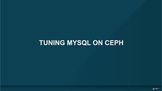 TUNING MYSQL ON CEPH
 