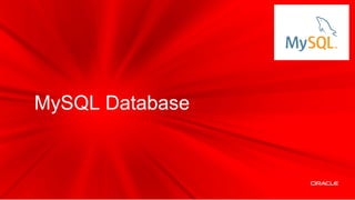 MySQL Database



Copyright © 2012 Oracle and/or its affiliates. All rights reserved.
 