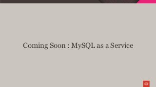 Coming Soon : MySQL as a Service
 