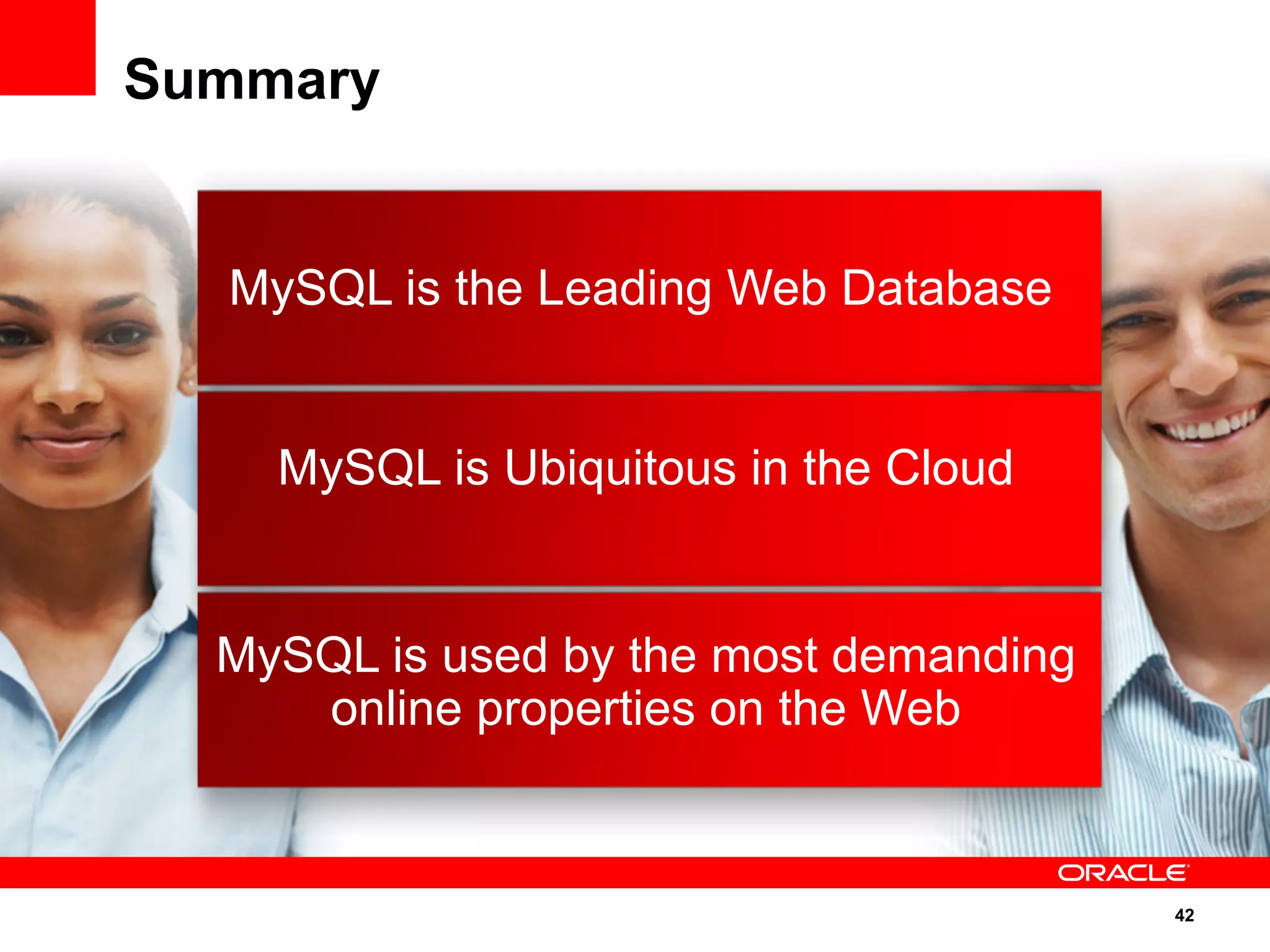 42
Summary
MySQL is the Leading Web Database
MySQL is Ubiquitous in the Cloud
MySQL is used by the most demanding
online properties on the Web
 